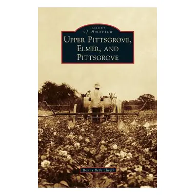 "Upper Pittsgrove, Elmer, and Pittsgrove" - "" ("Elwell Bonny Beth")