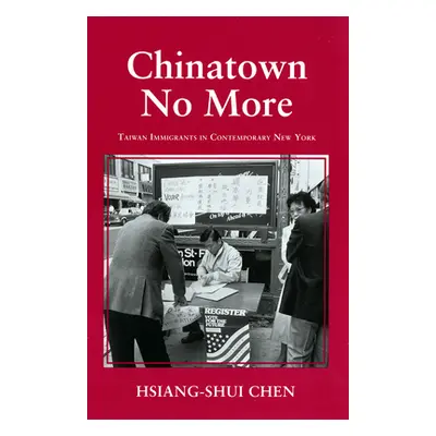 "Chinatown No More: Taiwan Immigrants in Contemporary New York" - "" ("Chen Hsiang-Shui")