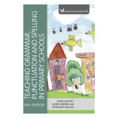 "Teaching Grammar, Punctuation and Spelling in Primary Schools" - "" ("Waugh David")