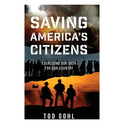 "Saving America's Citizens: Exercising our Oath for our Country" - "" ("Gohl Tod")