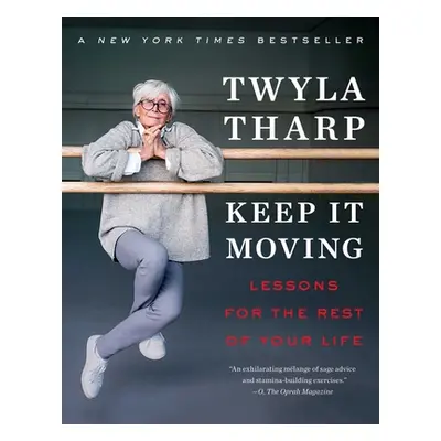 "Keep It Moving: Lessons for the Rest of Your Life" - "" ("Tharp Twyla")