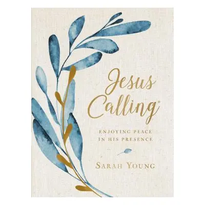 "Jesus Calling, Large Text Cloth Botanical, with Full Scriptures: Enjoying Peace in His Presence