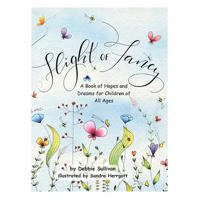 "Flight of Fancy: A Book of Hopes and Dreams for Children of All Ages" - "" ("Sullivan Debbie")