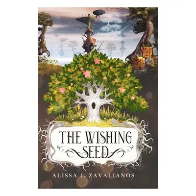 "The Wishing Seed" - "" ("Zavalianos Alissa J.")