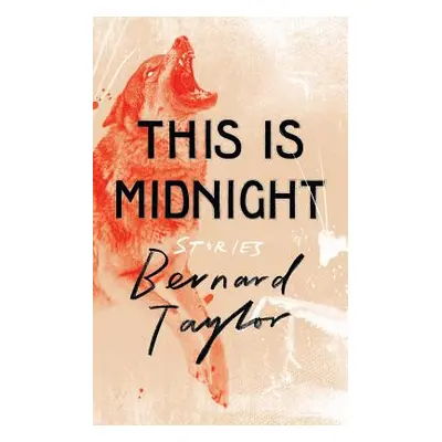 "This Is Midnight: Stories" - "" ("Taylor Bernard")