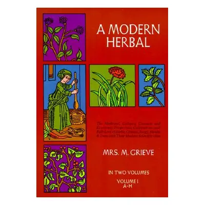 "A Modern Herbal, Vol. I, 1" - "" ("Grieve Margaret")