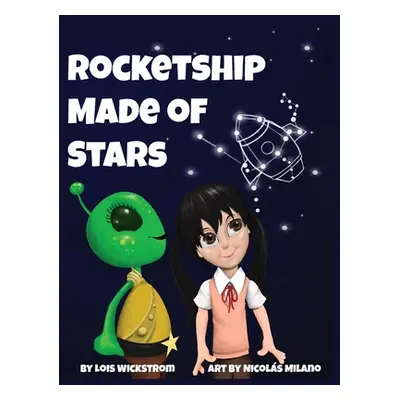 "Rocketship Made of Stars: Naming Constellations" - "" ("Wickstrom Lois")