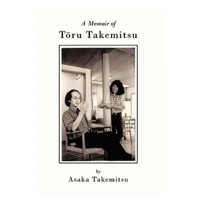 "A Memoir of T Ru Takemitsu" - "" ("Takemitsu Asaka")