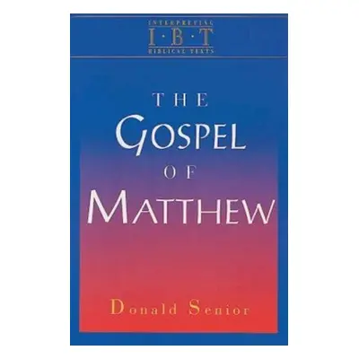 "The Gospel of Matthew: Interpreting Biblical Texts Series" - "" ("Senior Donald")