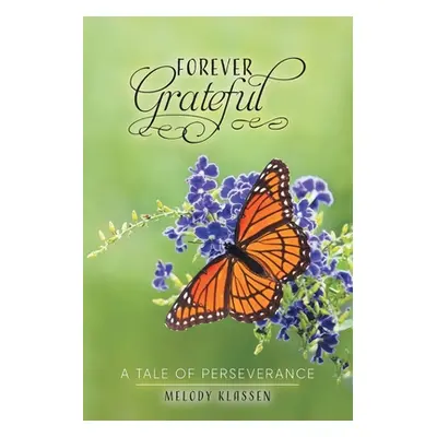 "Forever Grateful: A Tale of Perseverance" - "" ("Klassen Melody")