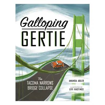 "Galloping Gertie: The True Story of the Tacoma Narrows Bridge Collapse" - "" ("Abler Amanda")