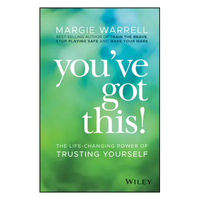 "You've Got This!: The Life-Changing Power of Trusting Yourself" - "" ("Warrell Margie")