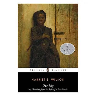 "Our Nig: Or, Sketches from the Life of a Free Black" - "" ("Wilson Harriet E.")