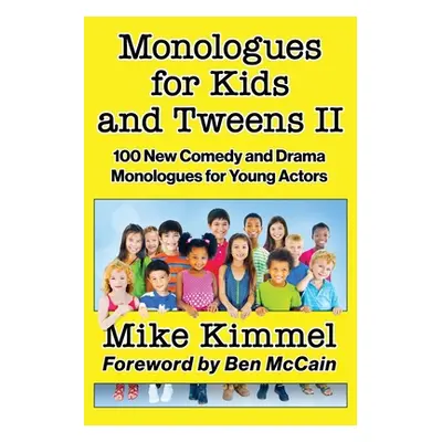 "Monologues for Kids and Tweens II" - "" ("Kimmel Mike")