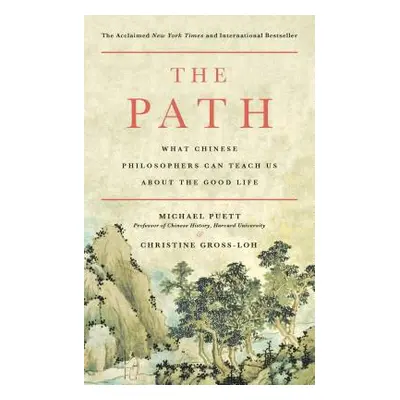 "The Path: What Chinese Philosophers Can Teach Us about the Good Life" - "" ("Puett Michael")