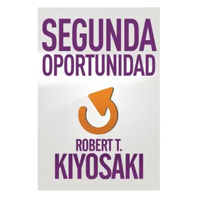 Segunda Oportunidad (Kiyosaki Robert T.)