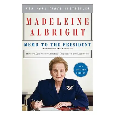 "Memo to the President: How We Can Restore America's Reputation and Leadership" - "" ("Albright 