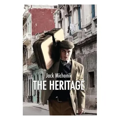 "The Heritage: A Jewish Historical Fiction Novel" - "" ("Michonik Jack")