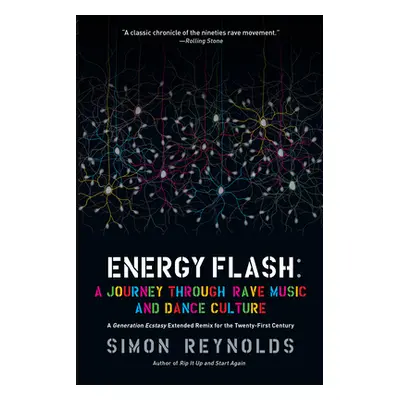 "Energy Flash: A Journey Through Rave Music and Dance Culture" - "" ("Reynolds Simon")