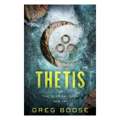 "Thetis: The Deep Sky Saga - Book Two" - "" ("Boose Greg")