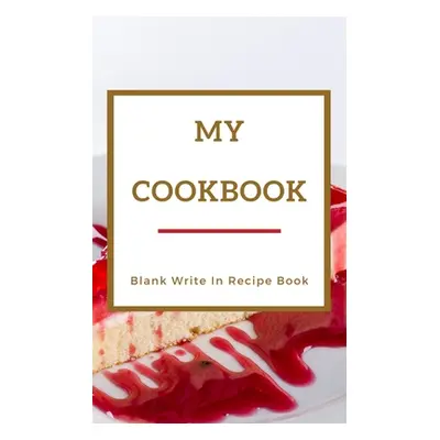 "My Cookbook - Blank Write In Recipe Book - Red And Gold - Includes Sections For Ingredients Dir