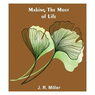 "Making the Most of Life" - "" ("R. Miller J.")