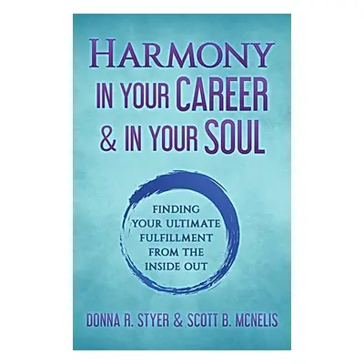 "Harmony In Your Career & In Your Soul" - "" ("Styer Donna R.")