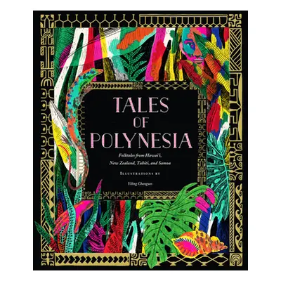 "Tales of Polynesia: Folktales from Hawai'i, New Zealand, Tahiti, and Samoa" - "" ("Changues Yil