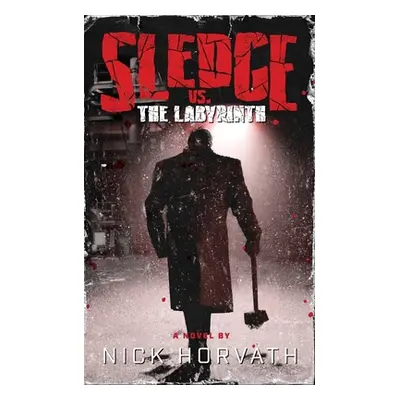 "Sledge vs. The Labyrinth" - "" ("Horvath Nick")