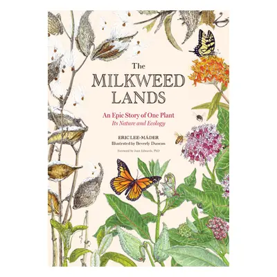 "The Milkweed Lands: An Epic Story of One Plant: Its Nature and Ecology" - "" ("Lee-Mder Eric")