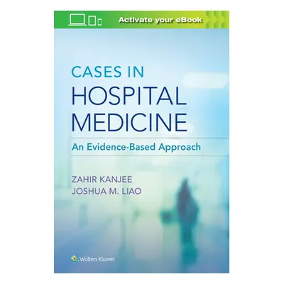 "Cases in Hospital Medicine" - "" ("Kanjee Zahir")