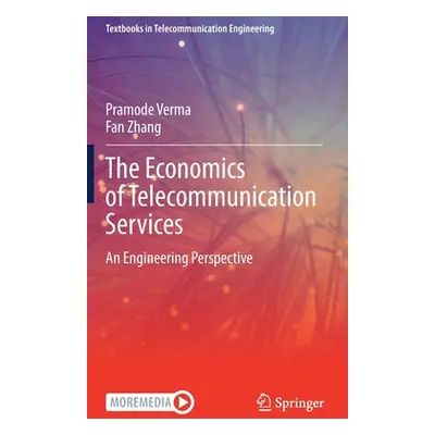 "The Economics of Telecommunication Services: An Engineering Perspective" - "" ("Verma Pramode")