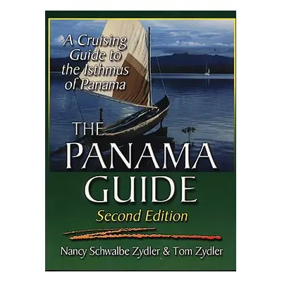 "The Panama Guide: A Cruising Guide to the Isthmus of Panama" - "" ("Zydler Nancy Schwalbe")