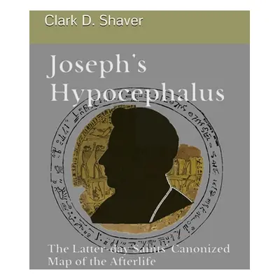 "Joseph's Hypocephalus" - "" ("Shaver Clark D.")