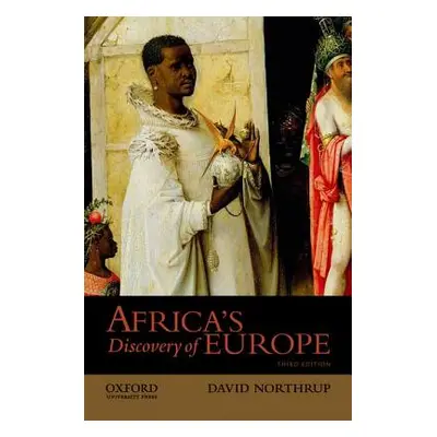 "Africa's Discovery of Europe, 1450-1850" - "" ("Northrup David")