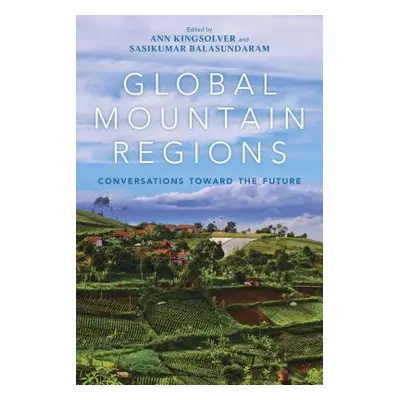 "Global Mountain Regions: Conversations Toward the Future" - "" ("Kingsolver Ann")