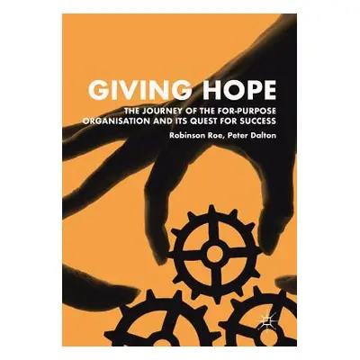 "Giving Hope: The Journey of the For-Purpose Organisation and Its Quest for Success" - "" ("Roe 