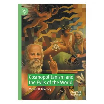 "Cosmopolitanism and the Evils of the World" - "" ("Dearmey Michael H.")