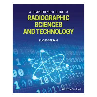 "A Comprehensive Guide to Radiographic Sciences and Technology" - "" ("Seeram Euclid")