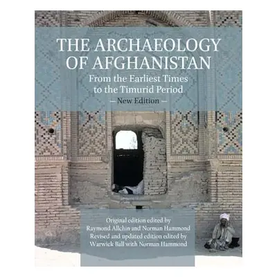 "The Archaeology of Afghanistan: From Earliest Times to the Timurid Period: New Edition" - "" ("