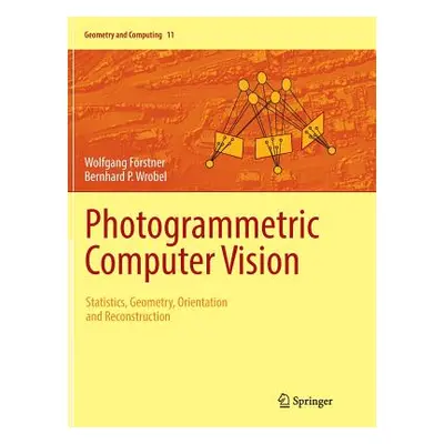 "Photogrammetric Computer Vision: Statistics, Geometry, Orientation and Reconstruction" - "" ("F