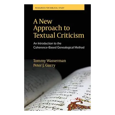 "A New Approach to Textual Criticism: An Introduction to the Coherence-Based Genealogical Method