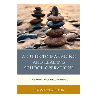 "A Guide to Managing and Leading School Operations: The Principal's Field Manual" - "" ("Cransto