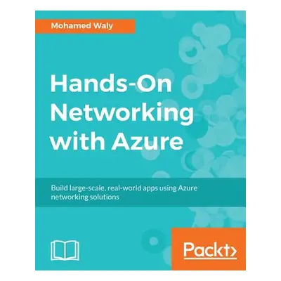 "Hands-On Networking with Azure" - "" ("Waly Mohamed")