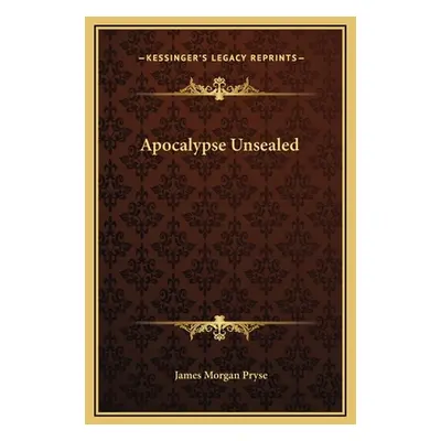 "Apocalypse Unsealed" - "" ("Pryse James Morgan")