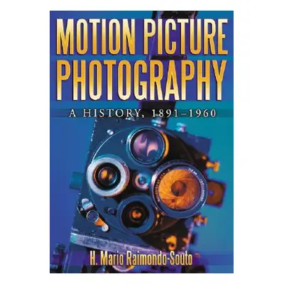 "Motion Picture Photography: A History, 1891-1960" - "" ("Raimondo-Souto H. Mario")