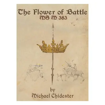 "The Flower of Battle: MS M 383" - "" ("Chidester Michael")