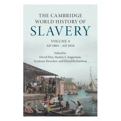 "The Cambridge World History of Slavery: Volume 4, Ad 1804-Ad 2016" - "" ("Eltis David")