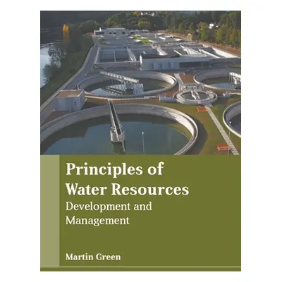 "Principles of Water Resources: Development and Management" - "" ("Green Martin")