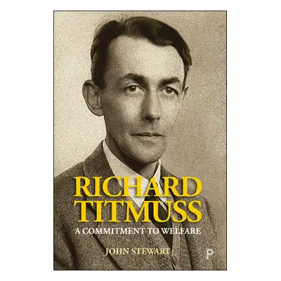 "Richard Titmuss: A Commitment to Welfare" - "" ("Stewart John")